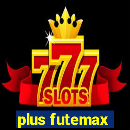 plus futemax
